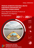 Produk Domestik Regional Bruto Kabupaten Mahakam Ulu Menurut Pengeluaran 2017-2021